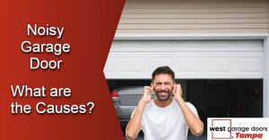 Read more about the article What are the Causes of a Noisy Garage Door?