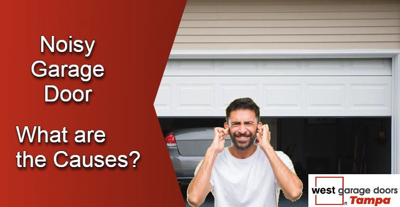 You are currently viewing What are the Causes of a Noisy Garage Door?